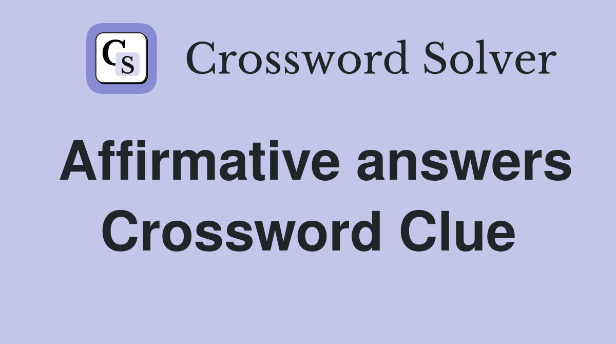 Affirmative answers Crossword Clue Answers Crossword Solver